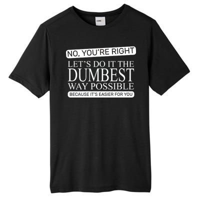 Dumbest Way Possible Tall Fusion ChromaSoft Performance T-Shirt