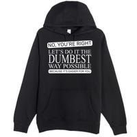 Dumbest Way Possible Premium Pullover Hoodie
