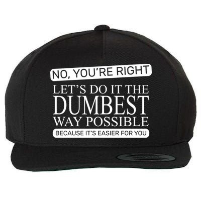 Dumbest Way Possible Wool Snapback Cap