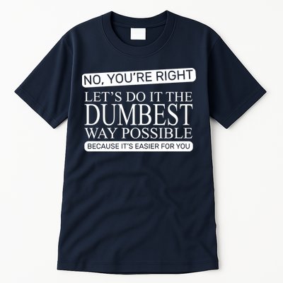 Dumbest Way Possible Tall T-Shirt