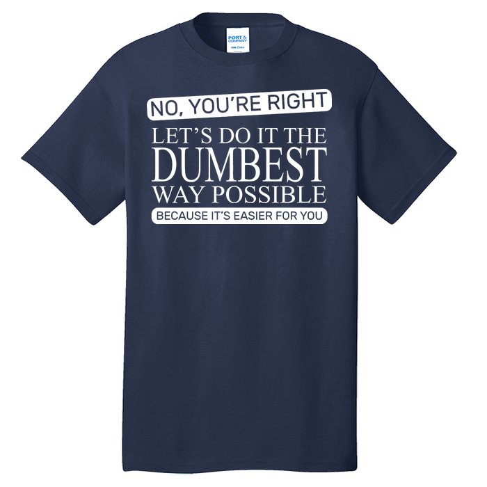 Dumbest Way Possible Tall T-Shirt