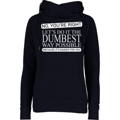 Dumbest Way Possible Womens Funnel Neck Pullover Hood