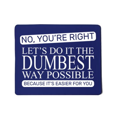 Dumbest Way Possible Mousepad