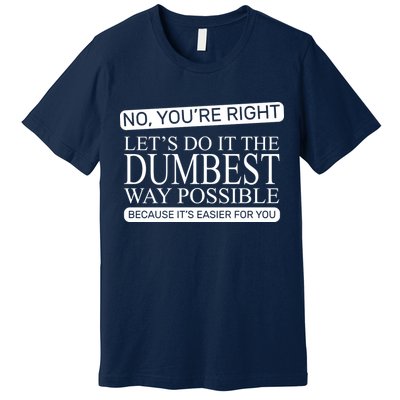 Dumbest Way Possible Premium T-Shirt
