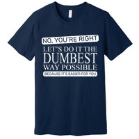 Dumbest Way Possible Premium T-Shirt