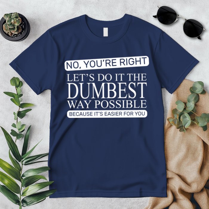 Dumbest Way Possible Premium T-Shirt