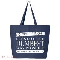 Dumbest Way Possible 25L Jumbo Tote