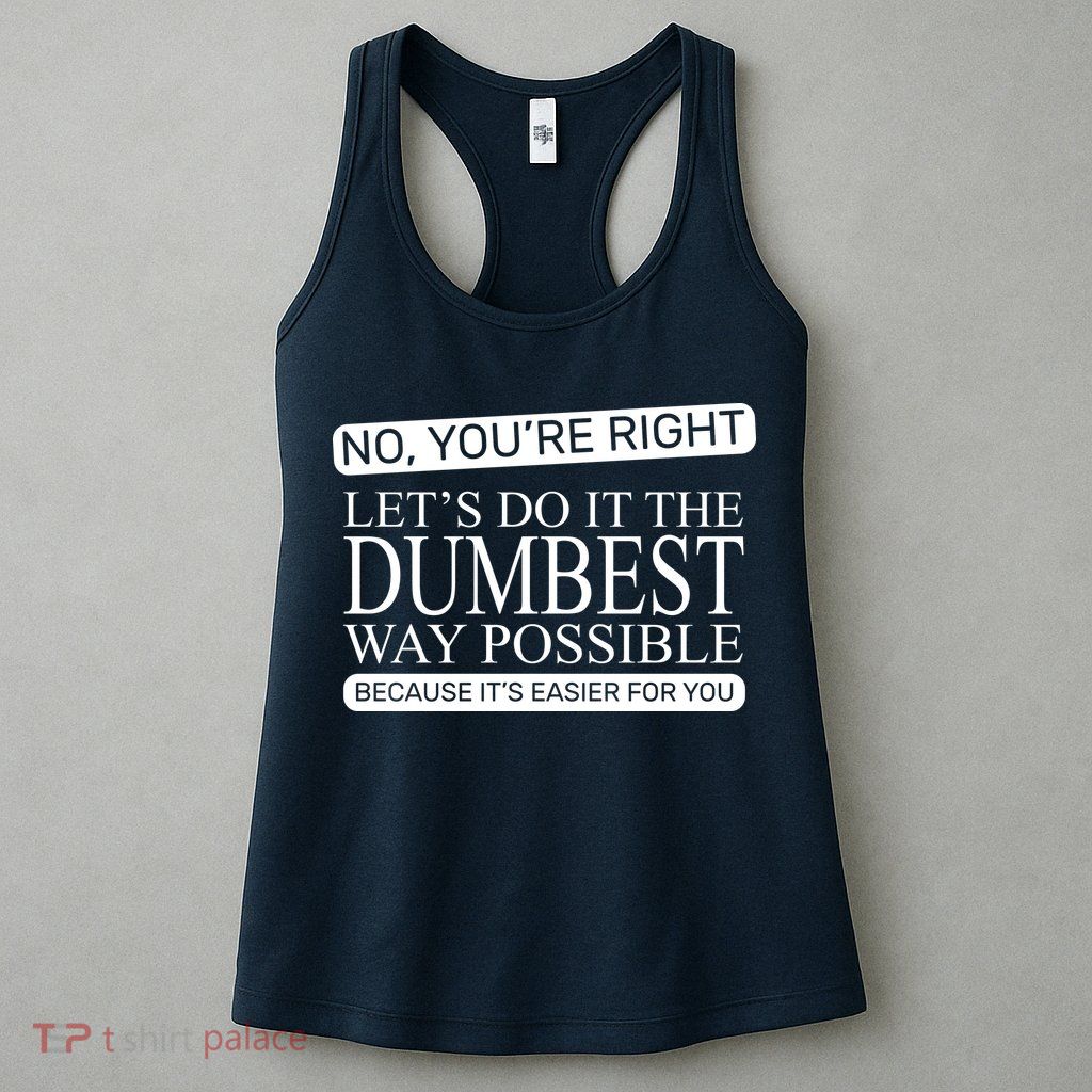 Dumbest Way Possible Womens Tank Top
