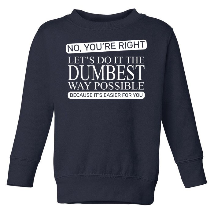 Dumbest Way Possible Toddler Sweatshirt