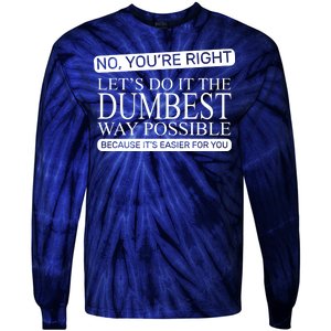 Dumbest Way Possible Tie-Dye Long Sleeve Shirt