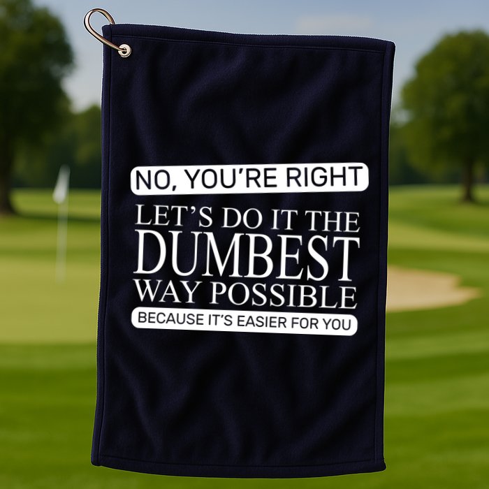 Dumbest Way Possible Golf Towel