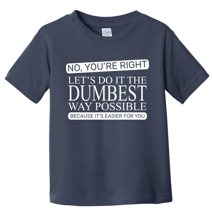 Dumbest Way Possible Toddler T-Shirt