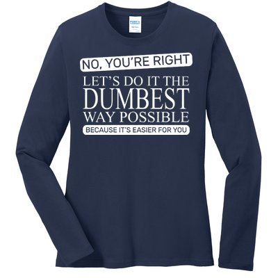 Dumbest Way Possible Ladies Long Sleeve Shirt