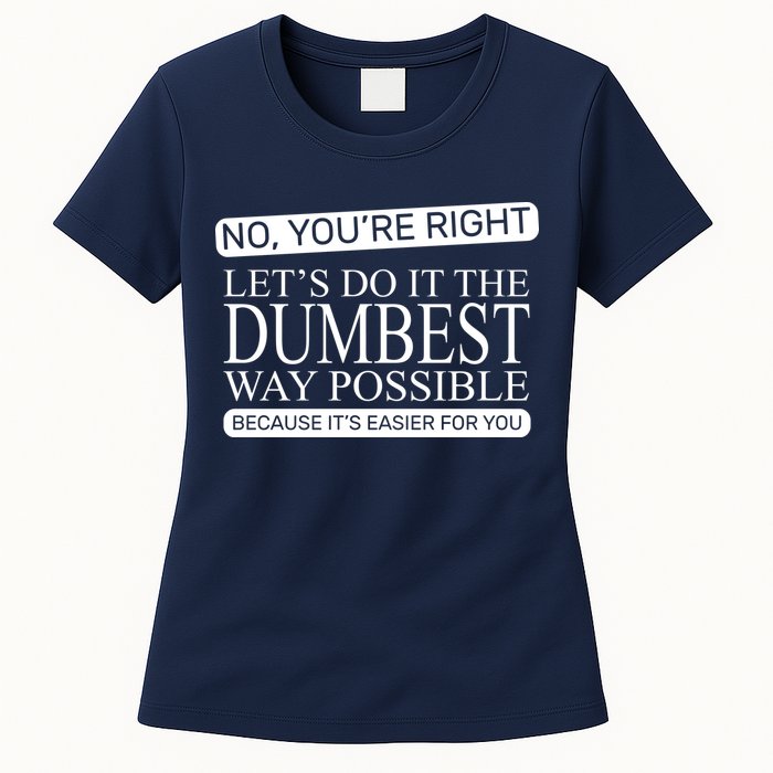 Dumbest Way Possible Womens T-Shirt