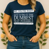 Dumbest Way Possible Womens T-Shirt