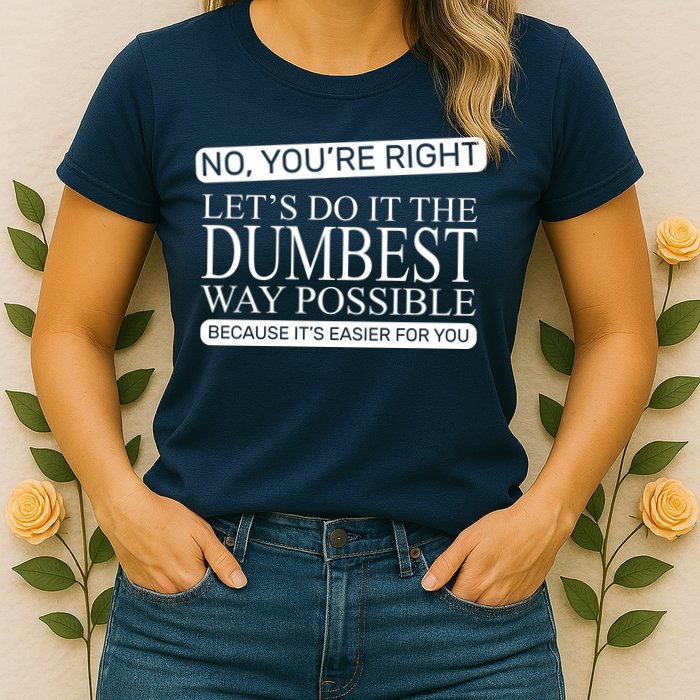 Dumbest Way Possible Womens T-Shirt