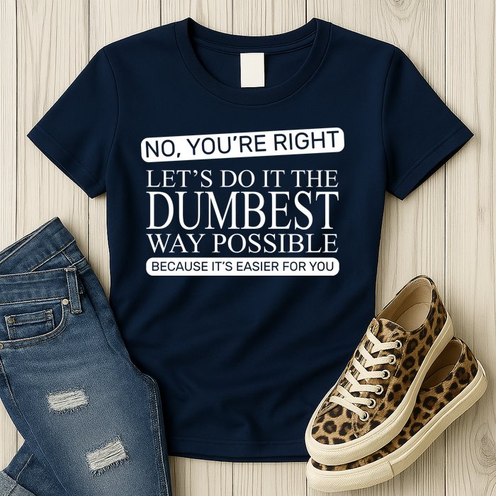 Dumbest Way Possible Womens T-Shirt