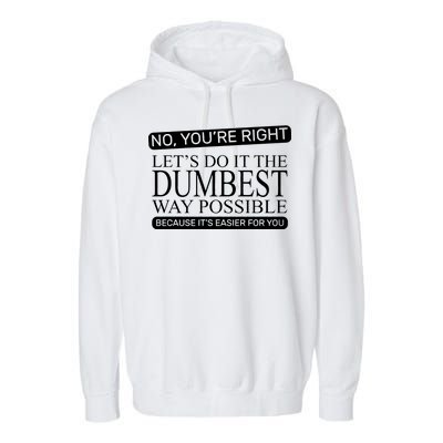 Dumbest Way Possible Garment-Dyed Fleece Hoodie