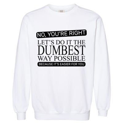 Dumbest Way Possible Garment-Dyed Sweatshirt