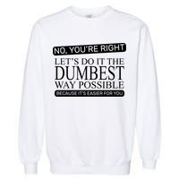 Dumbest Way Possible Garment-Dyed Sweatshirt