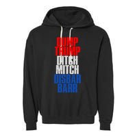 Dump Trump Ditch Mitch Disbar Barr Garment-Dyed Fleece Hoodie