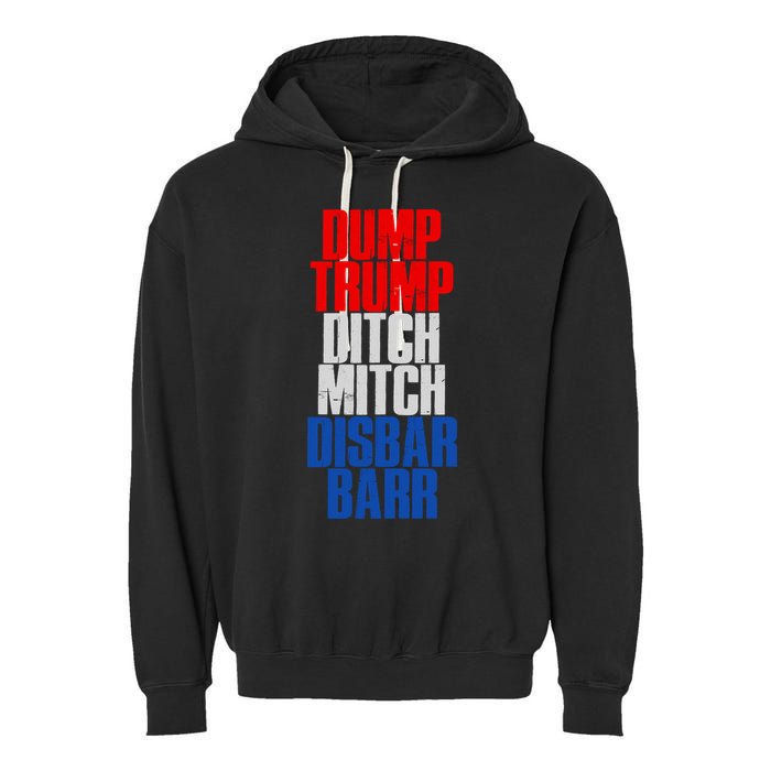 Dump Trump Ditch Mitch Disbar Barr Garment-Dyed Fleece Hoodie