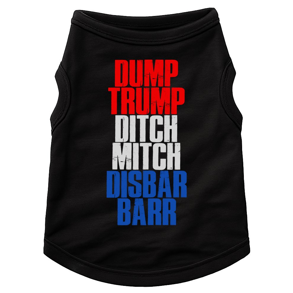 Dump Trump Ditch Mitch Disbar Barr Doggie Tank