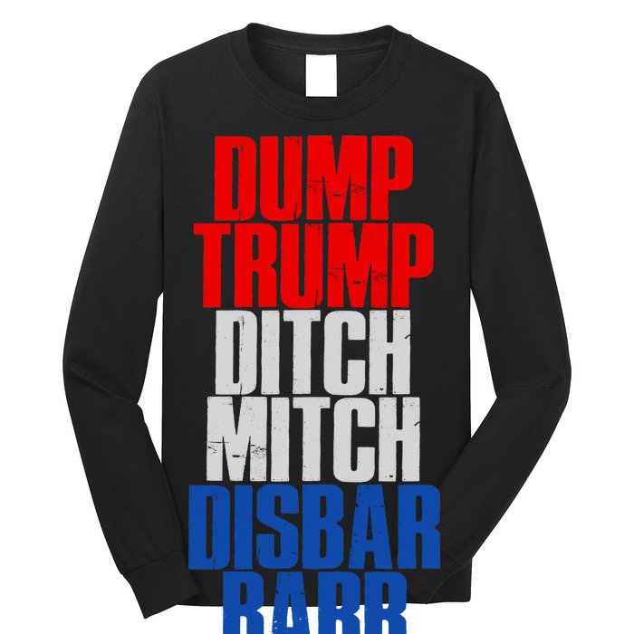 Dump Trump Ditch Mitch Disbar Barr Long Sleeve Shirt