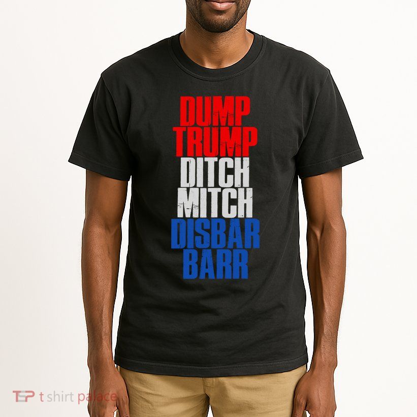 Dump Trump Ditch Mitch Disbar Barr Tall T-Shirt