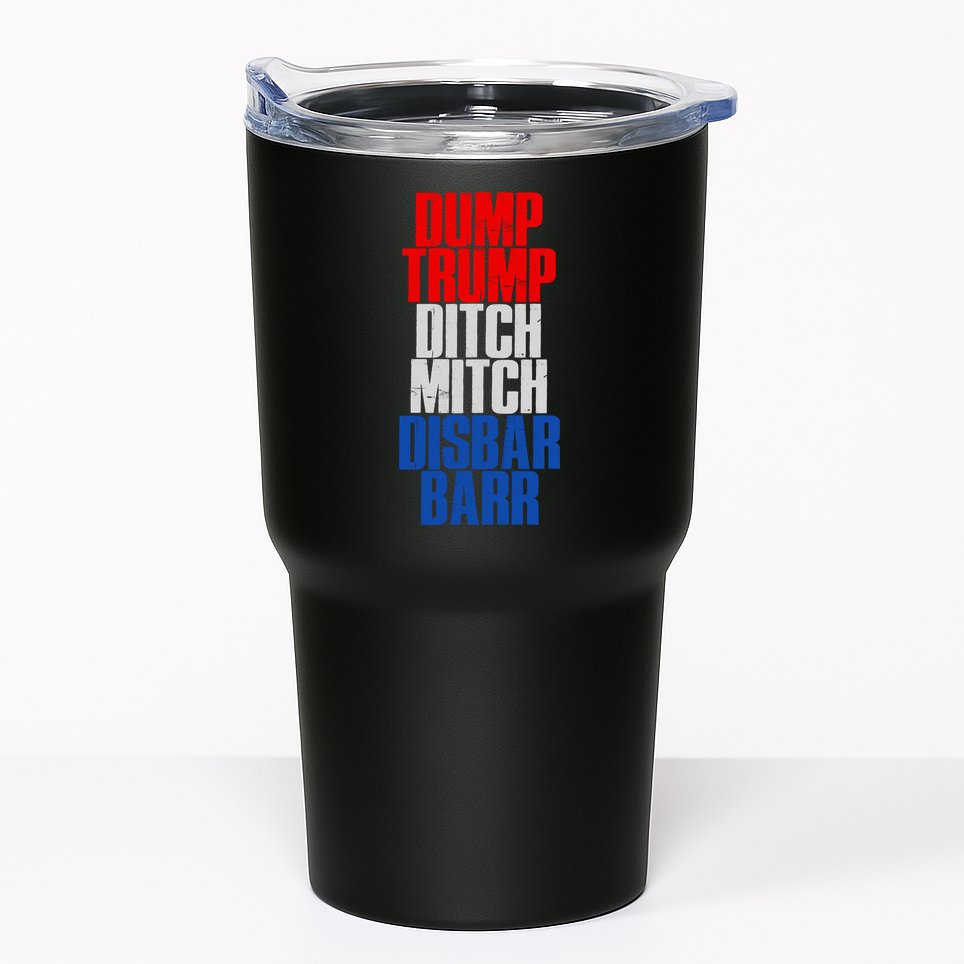 Dump Trump Ditch Mitch Disbar Barr Tumbler