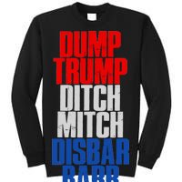 Dump Trump Ditch Mitch Disbar Barr Tall Sweatshirt