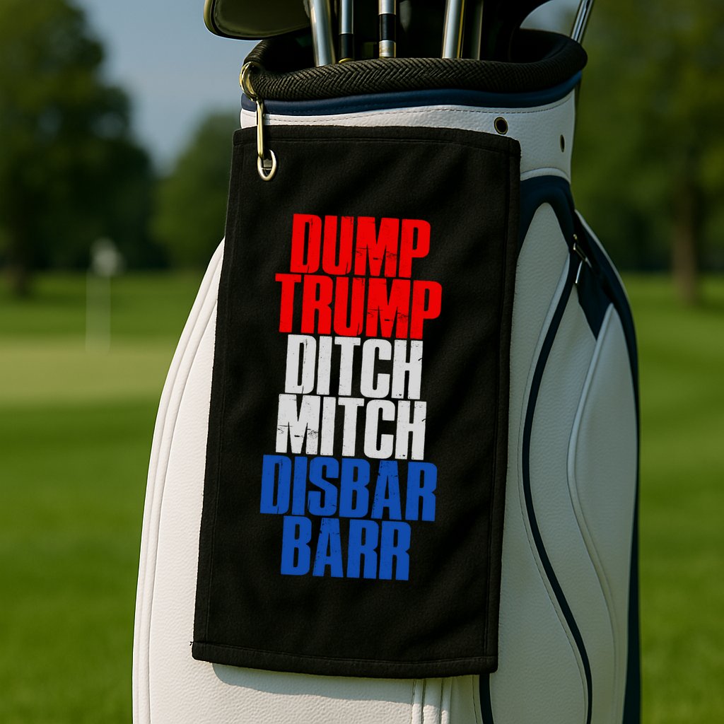 Dump Trump Ditch Mitch Disbar Barr Golf Towel