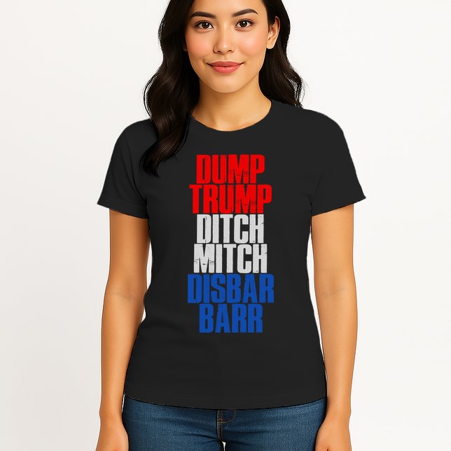 Dump Trump Ditch Mitch Disbar Barr Womens T-Shirt