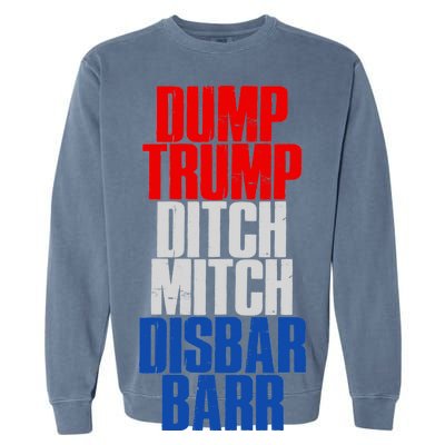 Dump Trump Ditch Mitch Disbar Barr Garment-Dyed Sweatshirt