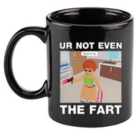 Dippytees Ur Not Even The Fart Ice Spice 11oz C Handle Ceramic Mug