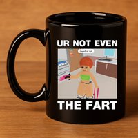 Dippytees Ur Not Even The Fart Ice Spice 11oz C Handle Ceramic Mug