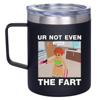Dippytees Ur Not Even The Fart Ice Spice 12oz Stainless Steel Coffee Mug