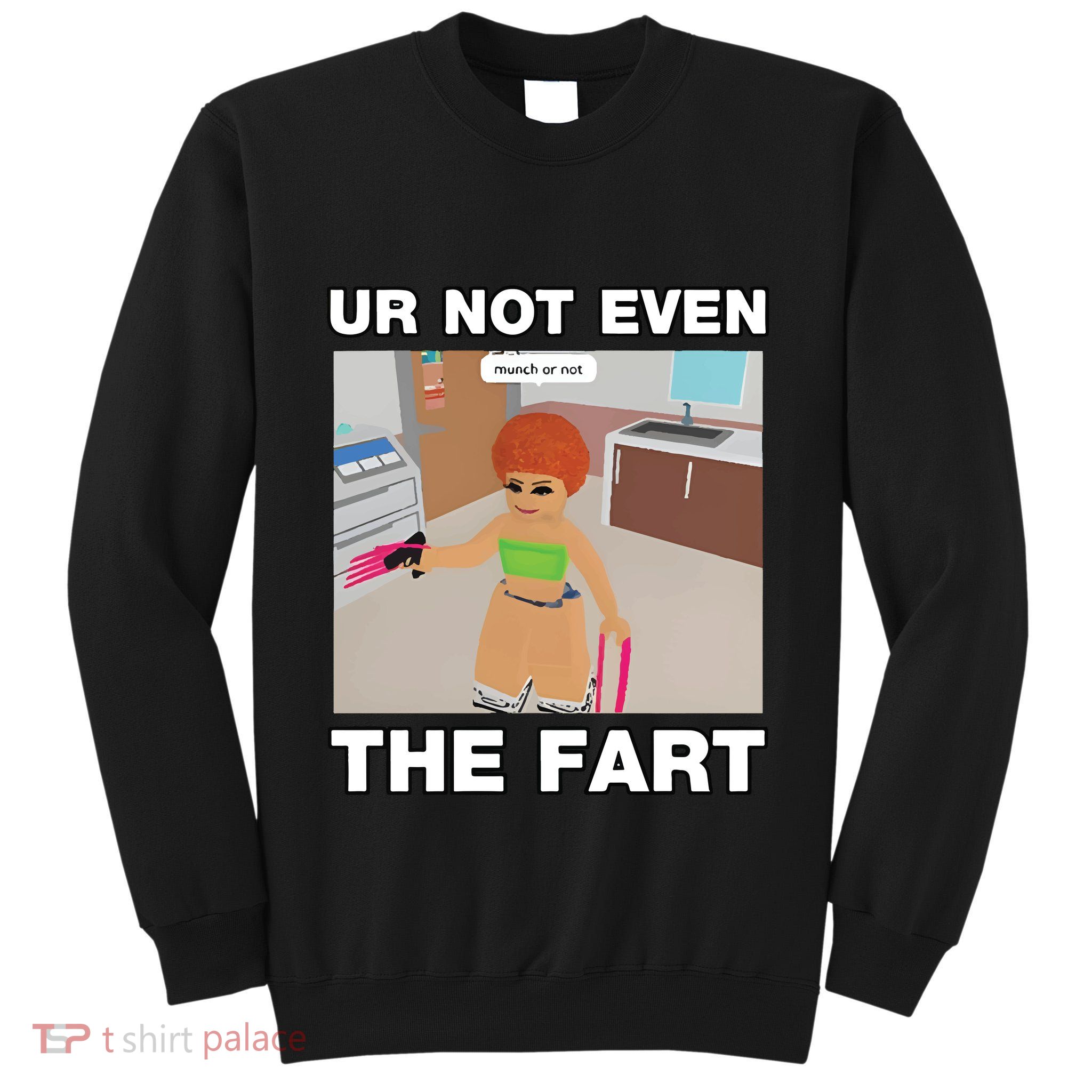 Dippytees Ur Not Even The Fart Ice Spice Tall Sweatshirt