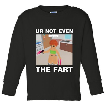 Dippytees Ur Not Even The Fart Ice Spice Toddler Long Sleeve Shirt