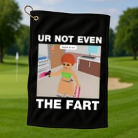 Dippytees Ur Not Even The Fart Ice Spice Golf Towel