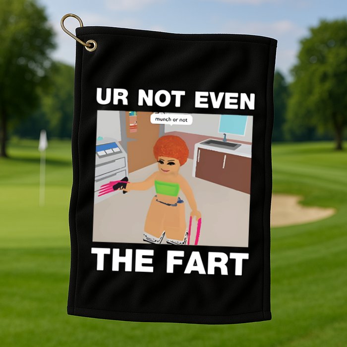 Dippytees Ur Not Even The Fart Ice Spice Golf Towel
