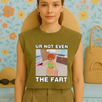 Dippytees Ur Not Even The Fart Ice Spice Garment-Dyed Women's Muscle Tee