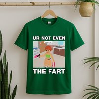 Dippytees Ur Not Even The Fart Ice Spice T-Shirt