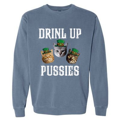 Drink Up Pussies Funny Cat Drinking Saint PatrickS Day Garment-Dyed Sweatshirt