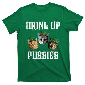 Drink Up Pussies Funny Cat Drinking Saint PatrickS Day T-Shirt