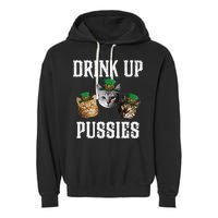 Drink Up Pussies Funny Cat Drinking St Patricks Day Garment-Dyed Fleece Hoodie