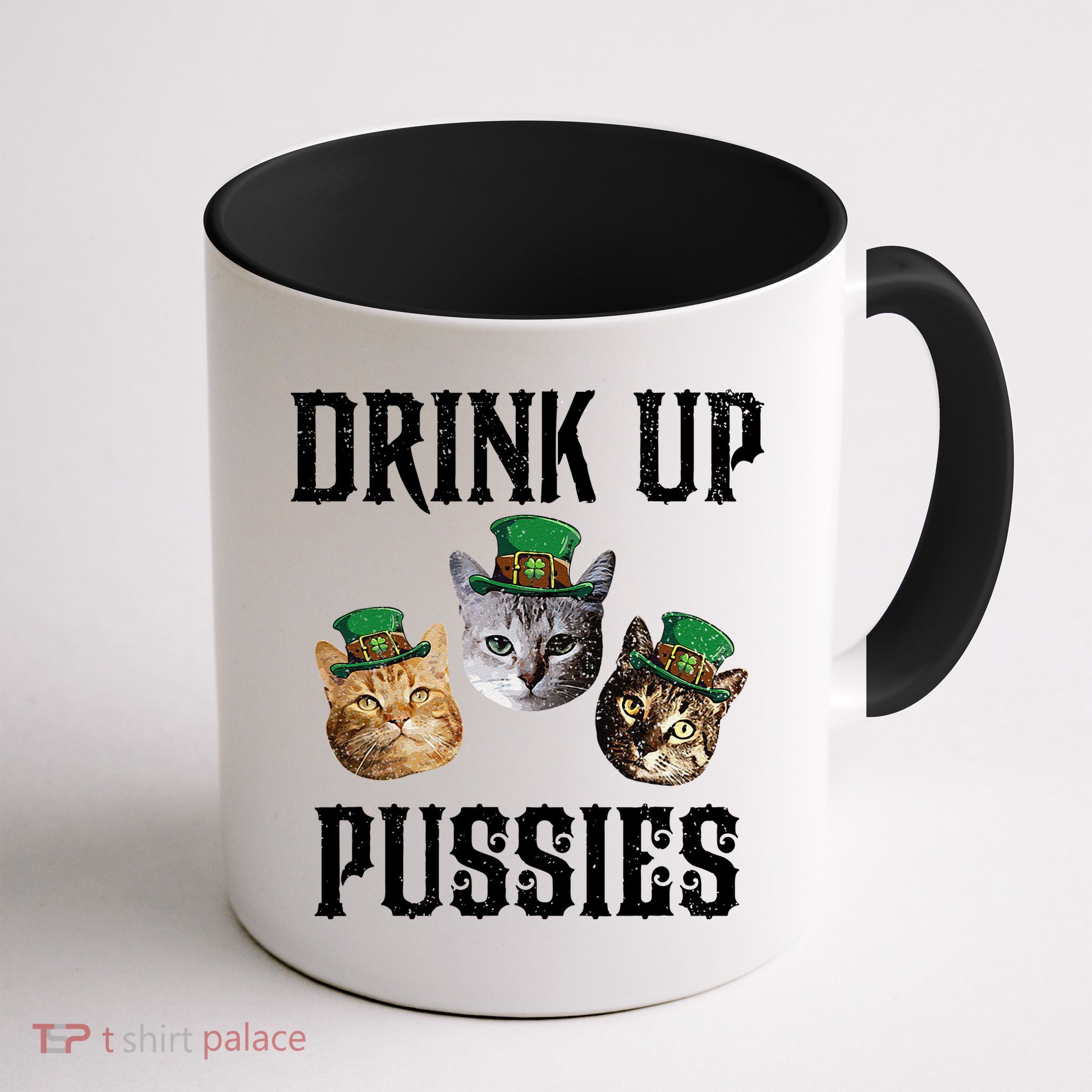Drink Up Pussies Funny Cat Drinking St Patricks Day Mug