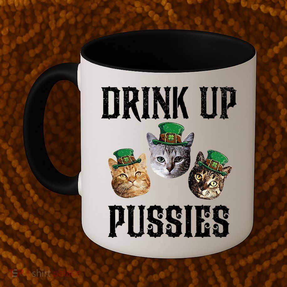 Drink Up Pussies Funny Cat Drinking St Patricks Day Mug