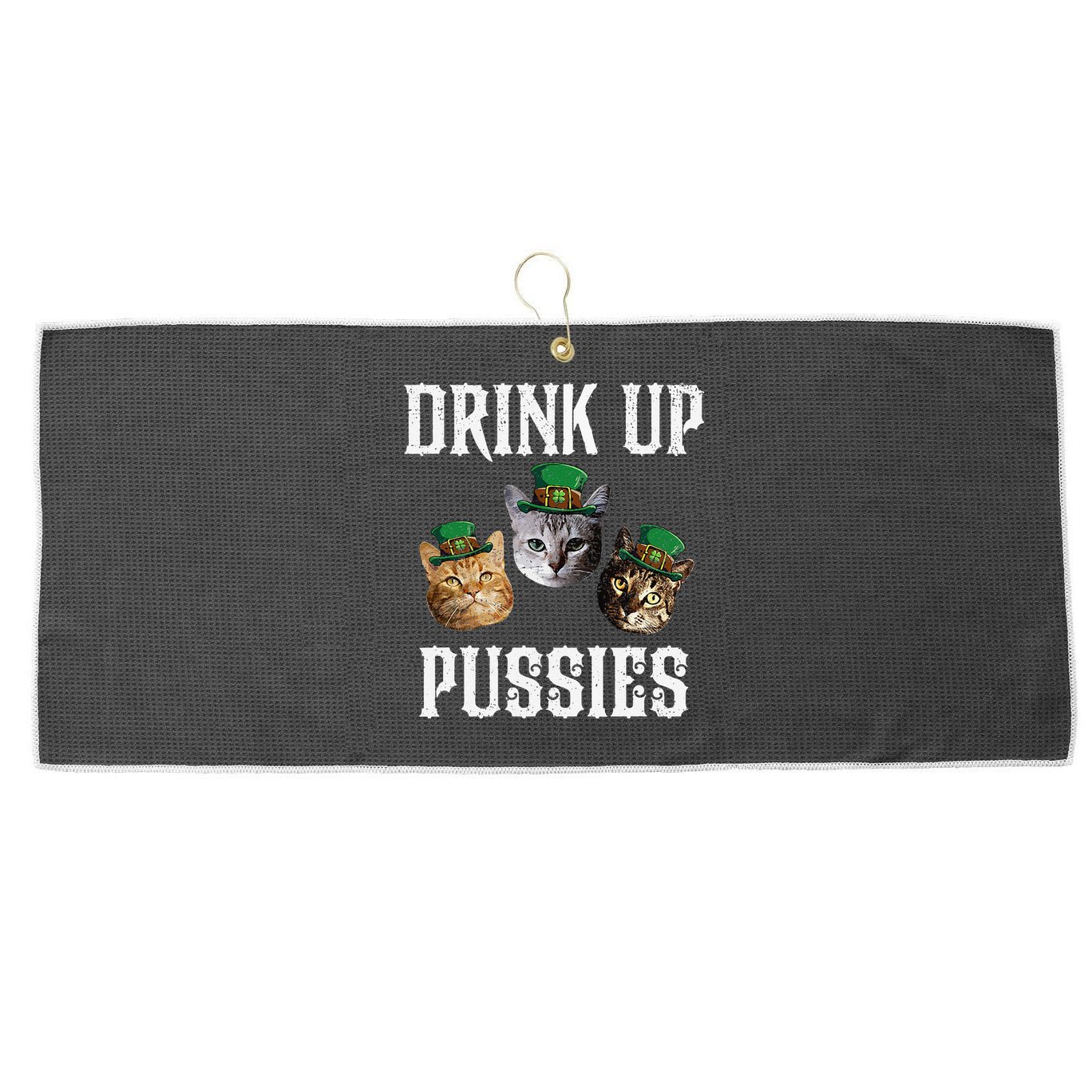 Drink Up Pussies Funny Cat Drinking St Patricks Day Large Microfiber Waffle Golf Towel
