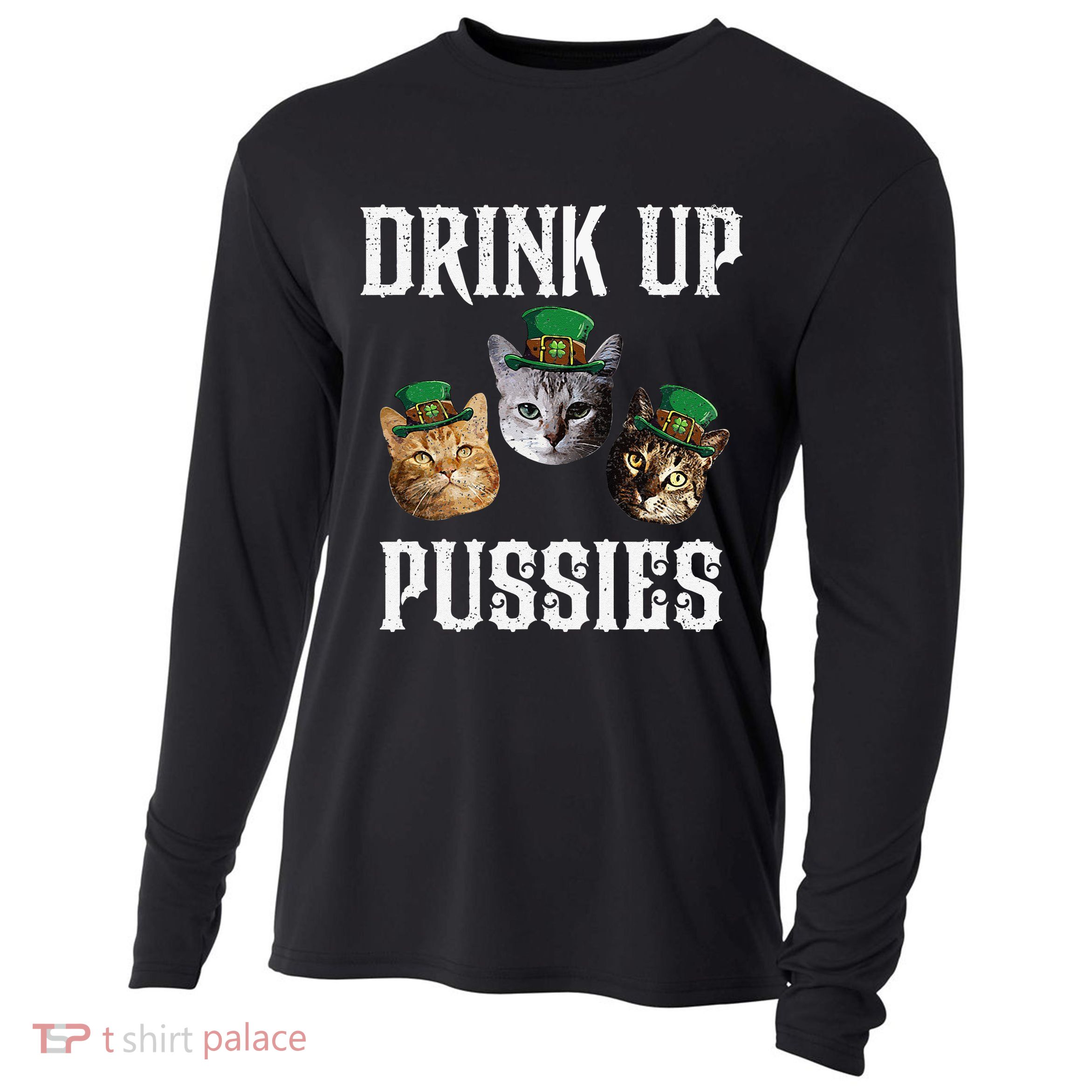 Drink Up Pussies Funny Cat Drinking St Patricks Day Cooling Performance Long Sleeve Crew